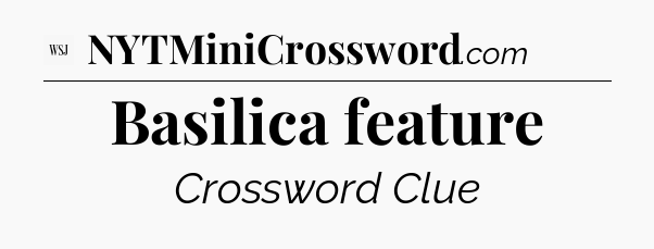 Basilica feature - WSJ Crossword