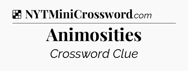Solution: Animosities - NYT Crossword