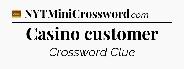 Casino customer - Eugene Sheffer Crossword