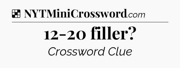 Solution: 12-20 filler - NYT Crossword