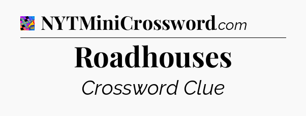 Roadhouses Crossword Clue
