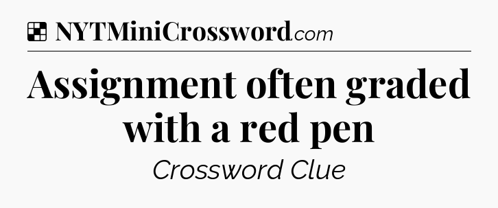 Solution: Assignment often graded with a red pen - NYT Crossword