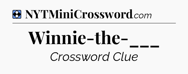 Solution: Winnie-the-___ - NYT Mini Crossword