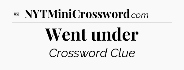 Went under - WSJ Crossword