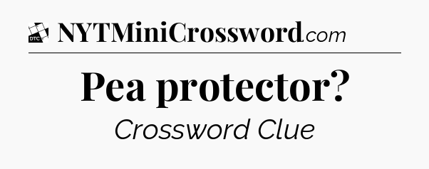 Pea protector - Daily Themed Classic Crossword