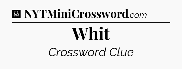 Whit - LA Times Crossword