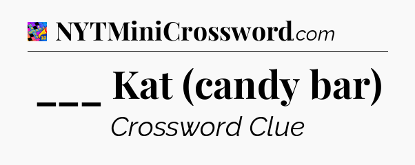 ___ Kat (candy bar) Crossword Clue