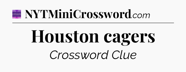 Houston cagers - Thomas Joseph Crossword