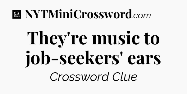 They're music to job-seekers' ears - LA Times Crossword