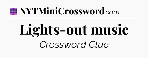 Lights-out music - Thomas Joseph Crossword