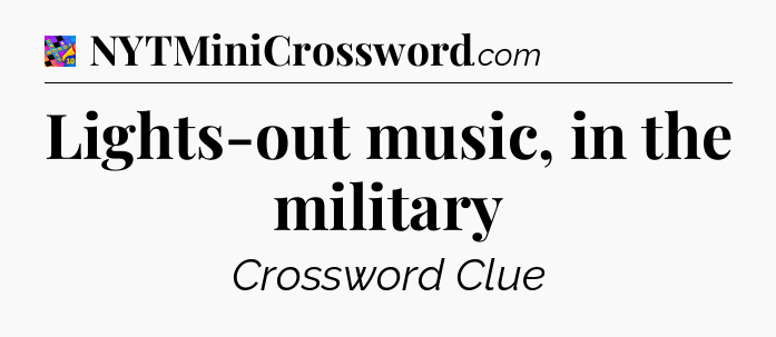Lights-out music, in the military Crossword Clue