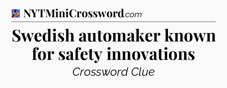 Swedish automaker known for safety innovations Crossword Clue