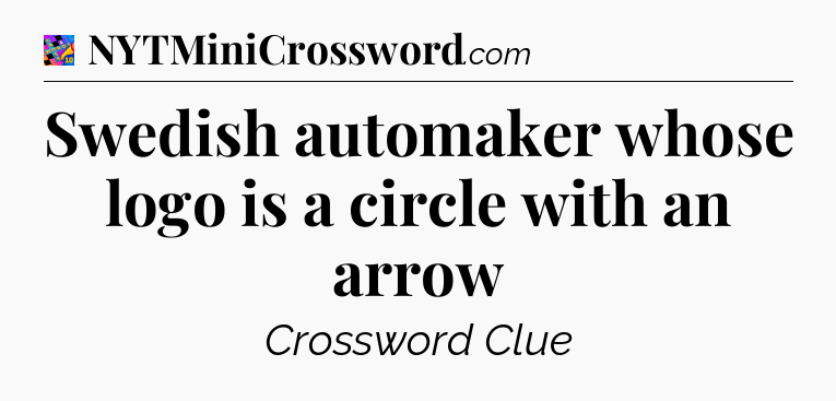 Swedish automaker whose logo is a circle with an arrow Crossword Clue