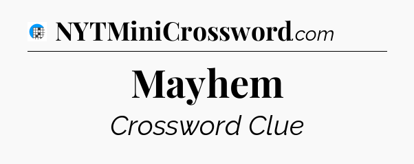 Mayhem Crossword Clue