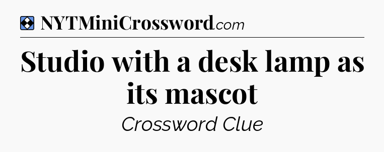 Solution: Studio with a desk lamp as its mascot - NYT Mini Crossword