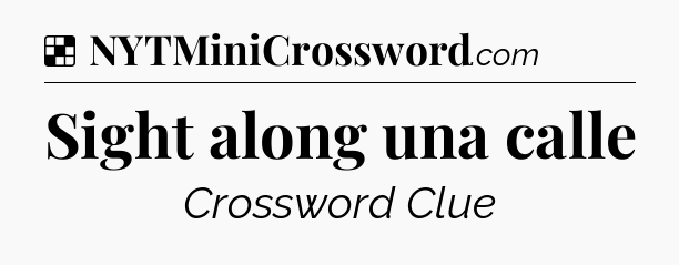 Solution: Sight along una calle - NYT Crossword
