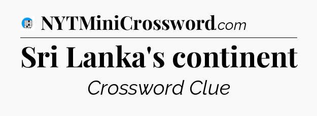 Sri Lanka's continent Crossword Clue