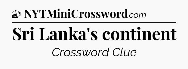 Sri Lanka's continent - Daily Themed Classic Crossword