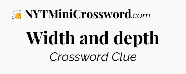 Width and depth - 7 Little Words