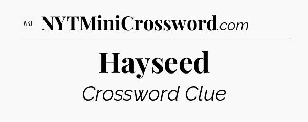 Hayseed - WSJ Crossword