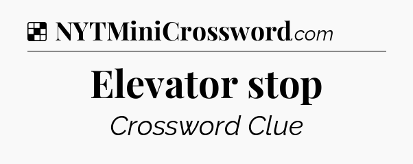 Solution: Elevator stop - NYT Crossword