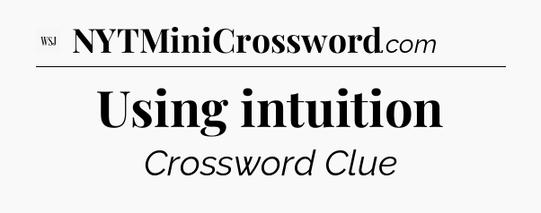 Using intuition - WSJ Crossword