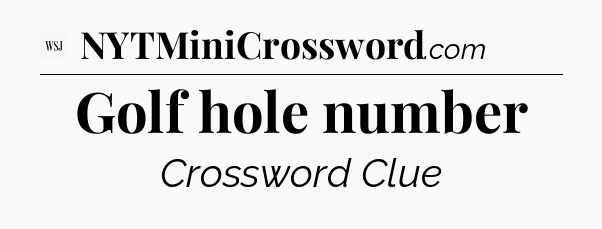 Golf hole number - WSJ Crossword