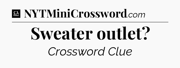 Sweater outlet - LA Times Crossword