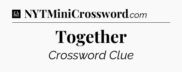 Together - LA Times Crossword