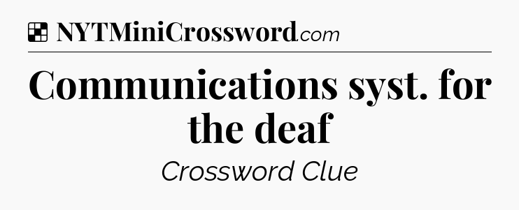 Solution: Communications syst. for the deaf - NYT Crossword