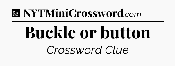 Buckle or button - LA Times Crossword
