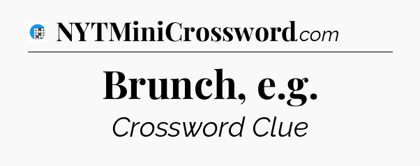 Brunch, e.g Crossword Clue