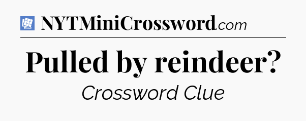 Pulled by reindeer Puzzle Page Crossword Clue