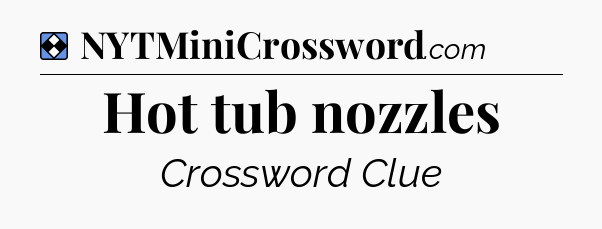 Solution: Hot tub nozzles - NYT Mini Crossword