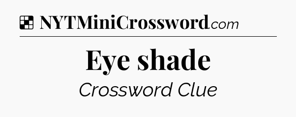 Solution: Eye shade - NYT Crossword