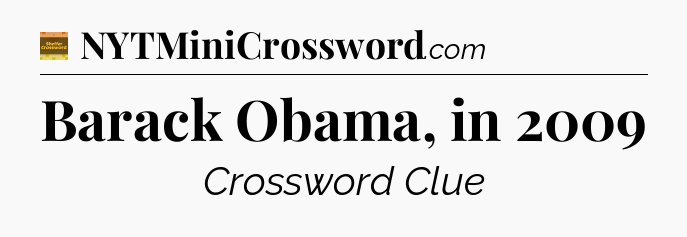 Barack Obama, in 2009 - Eugene Sheffer Crossword