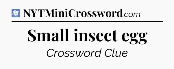 Small insect egg Puzzle Page Crossword Clue