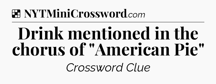 Solution: Drink mentioned in the chorus of 