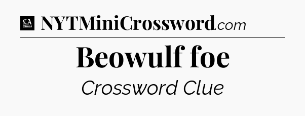 Beowulf foe - LA Times Crossword