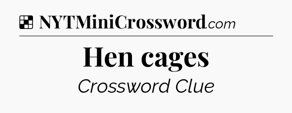 Solution: Hen cages - NYT Crossword