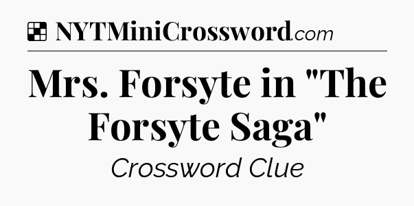 Solution: Mrs. Forsyte in 