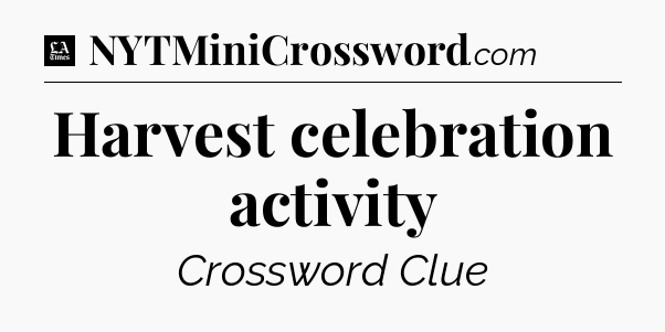 Harvest celebration activity - LA Times Crossword
