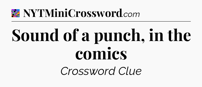 Sound of a punch, in the comics Crossword Clue