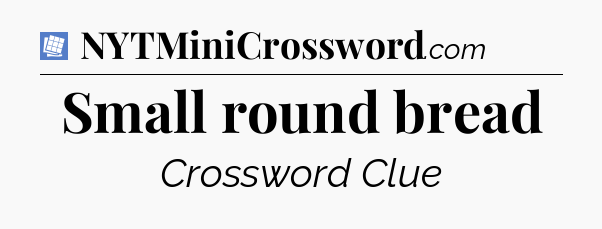 Small round bread Puzzle Page Crossword Clue