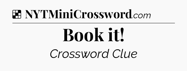 Solution: Book it - NYT Crossword
