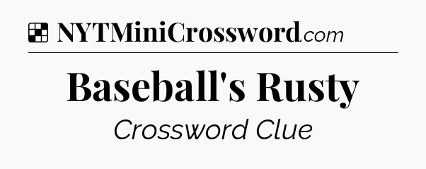 Solution: Baseball's Rusty - NYT Crossword