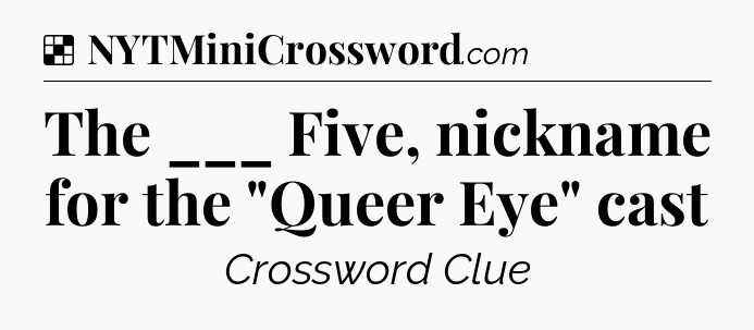 Solution: The ___ Five, nickname for the 