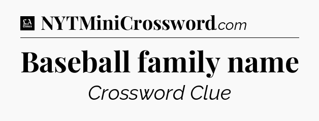 Baseball family name - LA Times Crossword