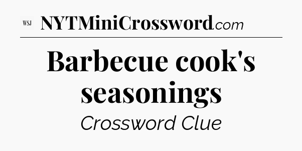 Barbecue cook's seasonings - WSJ Crossword