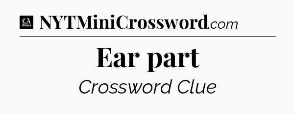 Ear part - LA Times Crossword